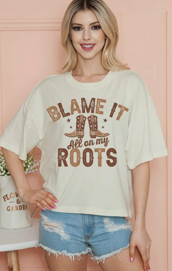 Blame it All on My Roots Tee